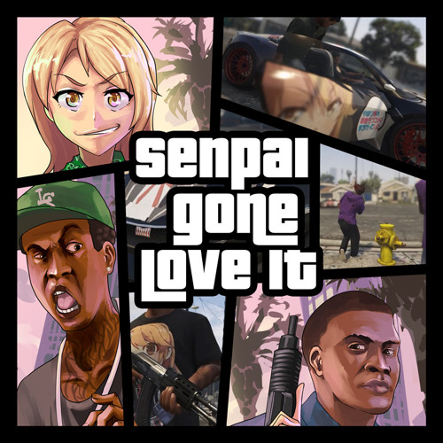 Senpai Gone Love It