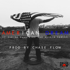 American Dream (Ft @Sabinapage SweetRice & Alicia Easely) Prod. By @GoChaseFlow