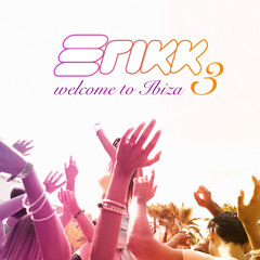 ERIKK - Welcome To Ibiza 3 (FREE download)