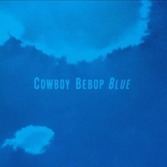 Cowboy Bebop OST: Blue
