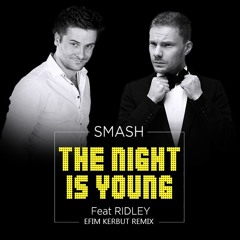 Smash Feat. Ridley - The Night Is Young (Efim Kerbut Remix) [FREE DOWNLOAD]