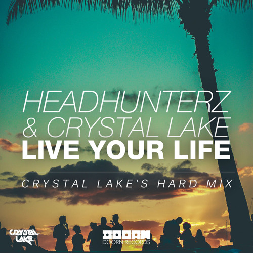 Stream Headhunterz & Crystal Lake - Live Your Life (Crystal Lake's Hard  Edit) by Crystal Lake | Listen online for free on SoundCloud