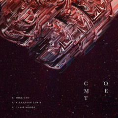 Comet (with Alexander Lewis & Chase Moore)