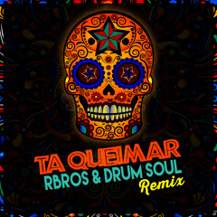 #Tá Queimar (R'Bros & Drum Soul Remix)