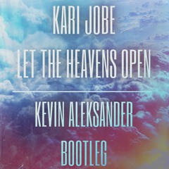 Kari Jobe - Let The Heavens Open (Kevin Aleksander Bootleg)**FREE DOWNLOAD**