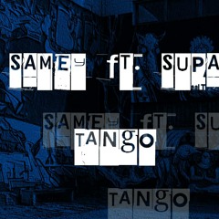 Samey  Ft.  Supa - Tango  (prod.  Dalyb)