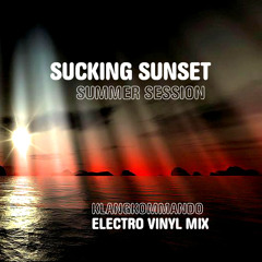 Sucking Sunset Summer Session - Minimal Electro Techno Vinyl Mix - KlangKommando:MarcoK - 29.06.2015