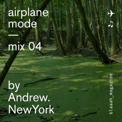 Airplane Mode — Mix 04 — Andrew.NewYork