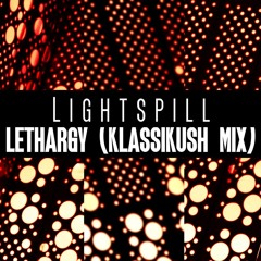 Lightspill - Lethargy (Klassikush Mix)