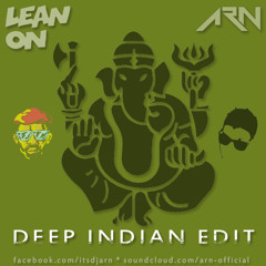 Major Lazer & DJ Snake Ft. MØ – Lean On (Deep Indian Edit) - ARN