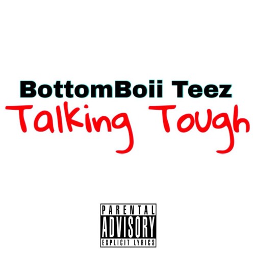 Download BottomBoii Teez -Talking Tough (Mixed&MasteredBy: Teez)