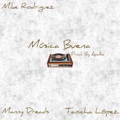 Mike Rodz - Música Buena (Ft. Manny Dreads & Tanicha López)(Prod. By Apollo)
