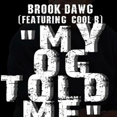 Brook-Dawg f. Cool-B -  My OG Told Me