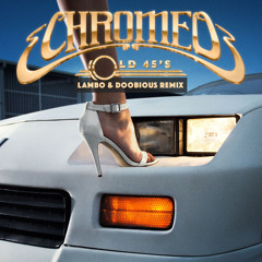 Chromeo - Old 45's (Lambo & Doobious Remix)