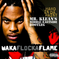 Hard In Da Paint - Waka Flocka Flame (Mr. Klean's Middle - EastSide Bootleg)
