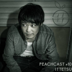 Peachcast #10 - Ittetsu
