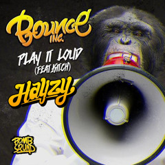 Play It Loud (Hayzy Bootleg) - Bounce Inc. [FREE DOWNLOAD]