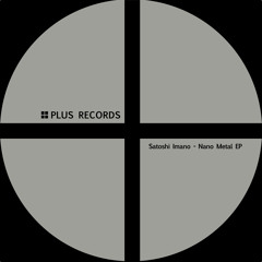 Satoshi Imano - Nano Metal (Shin Nishimura Remix)out on AUG