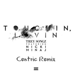 Trey Songz Ft. Nicki Minaj - Touchin, Lovin (Centric Remix)