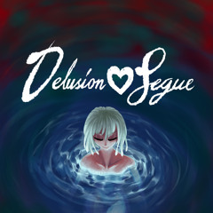 Delusion♡Segue