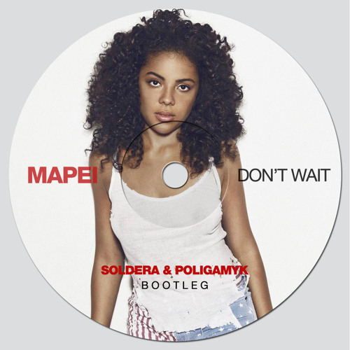 Mapei - Don't Wait (Soldera & Poligamyk Bootleg)-Click Buy to Download