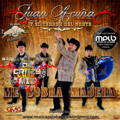 Juan Acuña Y El Terror Del Norte CD Me Sobra Madera 2015 Mix Por DjCrazy Mix