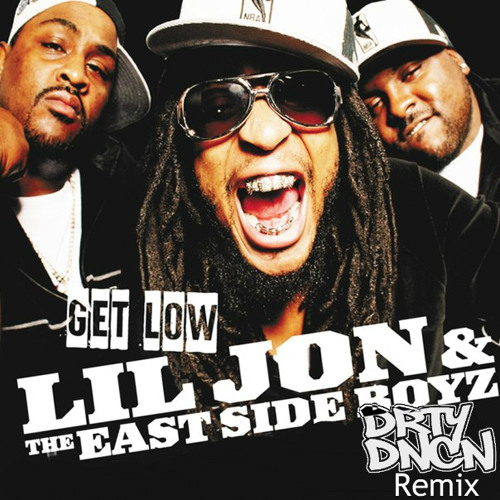 Stream Lil Jon & The EastSide Boys - Get Low (DRTYDNCN Bootleg) (Buy = Free  DL) by DRTYDNCN | Listen online for free on SoundCloud
