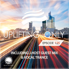 Uplifting Only 125 [with talking removed] (July 2, 2015) (incl. J.Host Guest Mix & Vocal Trance)