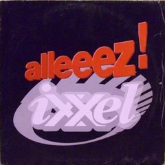 changa  90 Ixxel - Alleeez !