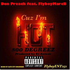800 Degreez (Cuz I'm Hot)-Don Preach feat. FlyboyMarcB) [Prd x DJ Aztech]