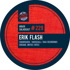House Saladcast 229 | Erik Flash