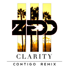 Zedd - Clarity (Contigo Remix)