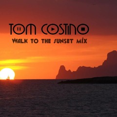 Tom Costino - Walk To The Sunset Mix