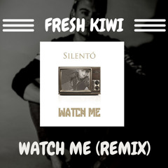 Watch Me (Whip/Nae Nae) [Fresh Kiwi Bootleg] FREE
