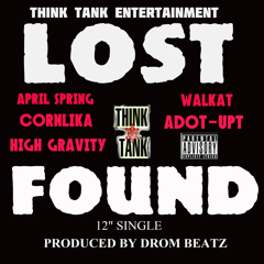 THE LOST FOUND (THINK TANK) FEAT. APRIL SPRING , WALKAT, CORN LIKA ,ADOT-UPT, HIGH GRAVTY HILL