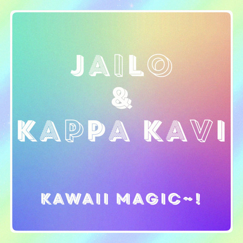Stream Kawaii Magic by Jailo & Kappa Kavi | Listen online for free on  SoundCloud