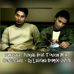 Pahasara- Punjab Beat Touch Mix - Centigradz - Dj Lasitha Remix-2015