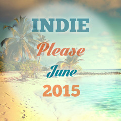 Indie Please ! Best of New Summer songs June 2015 !