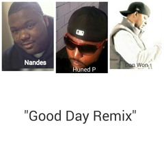 Nandes Ft.Huned P & Don Won-Good Day Remix Pt.2 The Turn Up