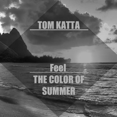 TomKatta - Feel The Color Of Summer (Promo Set Juli 2015)