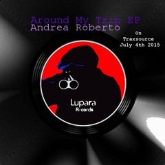 Around My Trip [Preview] // Release: July 18th 2015 // Lupara Records