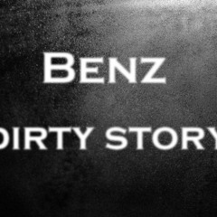 Benz - Dirty Story