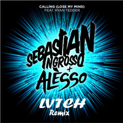 Sebastian Ingrosso & Alesso - Calling (Lose My Mind) Ft Ryan Tedder (LVTCH 'Future House' Remix)