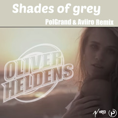 Oliver Heldens & Shaun Frank - Shades Of Grey Ft. Delaney Jane (PolGrand & Aviiro Remix)