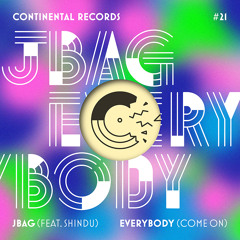 JBAG - FREE DL - Everybody (Come On) [feat. Shindu] (Continental 021)