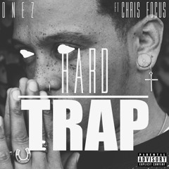 DNEZ - HARD TRAP ft CHRIS FOCUS prod by Loch Nez Monster