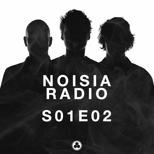 NOISIA — NOISIA RADIO S01E02