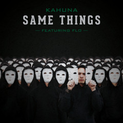 Kahuna - Same Things ft. FLO [UP NEXT]