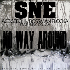 SNE ft. Dojia V - No Way Around [Thizzler.com Exclusive]