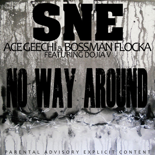 SNE ft. Dojia V - No Way Around [Thizzler.com Exclusive]